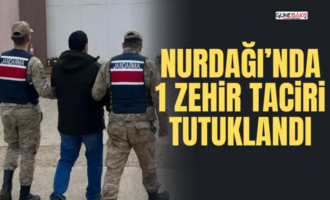 Nurdağı’nda 1 zehir taciri tutuklandı