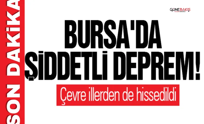 Bursa'da şiddetli deprem! Çevre illerden de hissedildi