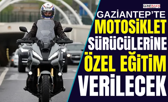 Gaziantep’te motosiklet sürücülerine özel eğitim verilecek