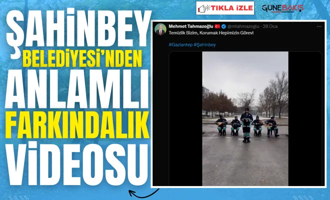 Şahinbey Belediyesi’nden anlamlı farkındalık videosu 