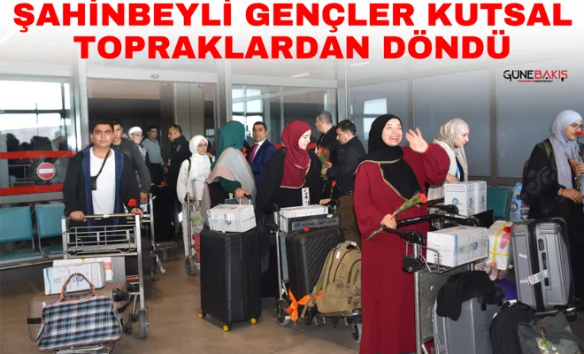 Şahinbeyli gençler kutsal topraklardan döndü