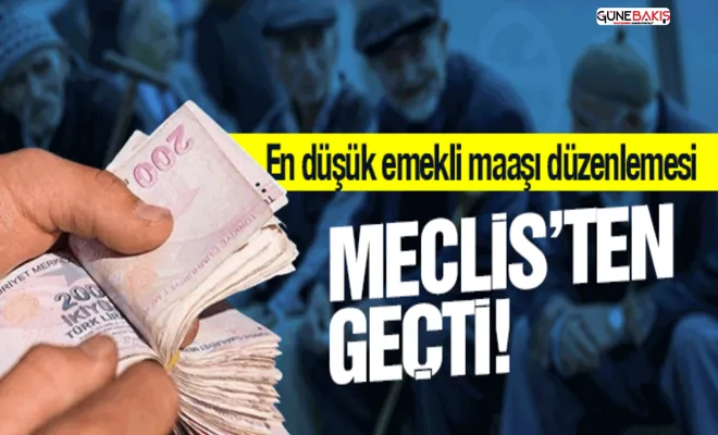 En düşük emekli aylığı teklifi Genel Kurul'dan geçti