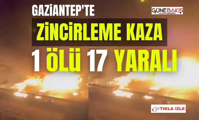Gaziantep’te zincirleme kaza: 1 ölü, 17 yaralı