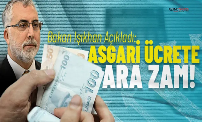 Asgari ücrete ara zam yapılacak mı? Bakan Işıkhan açıklama yaptı!