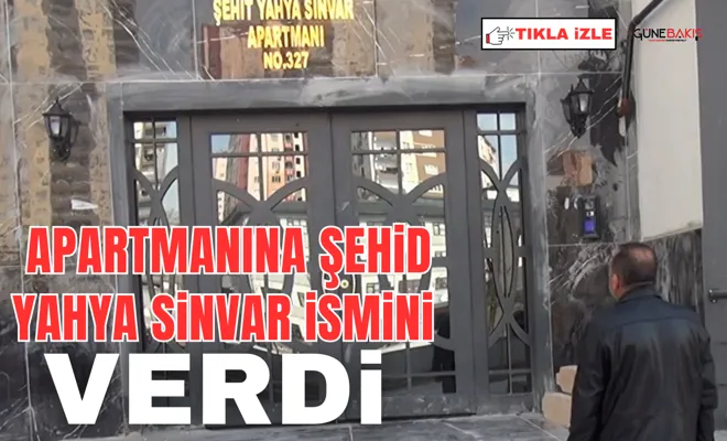 Apartmanına Şehid Yahya Sinvar ismini verdi