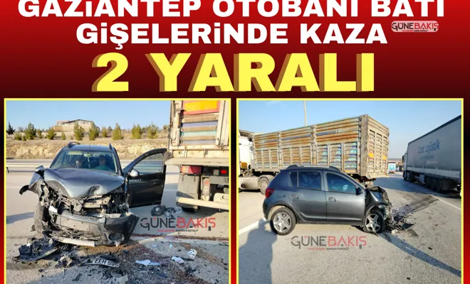 Gaziantep otobanı batı gişelerinde kaza: 2 yaralı