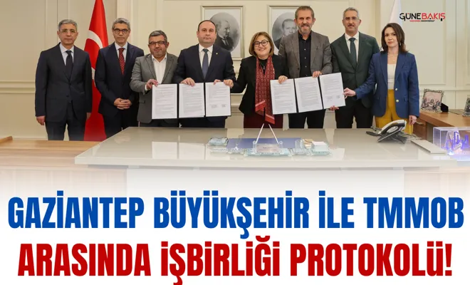 Gaziantep Büyükşehir ile TMMOB arasında işbirliği protokolü!