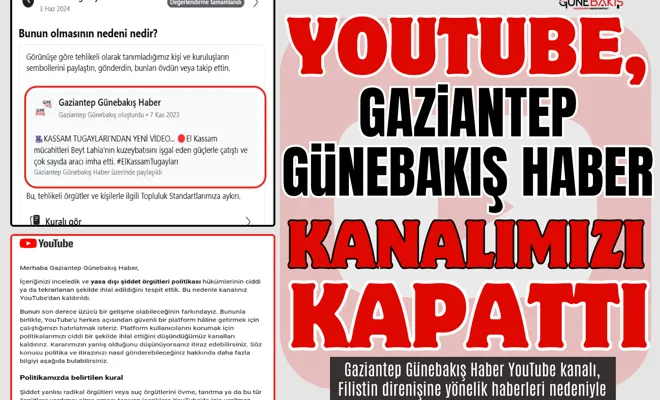YouTube, Gaziantep Günebakış Haber kanalımızı kapattı