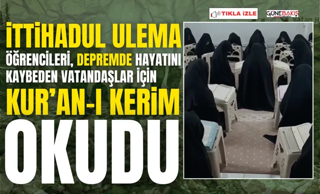 İttihadul Ulema Öğrencileri, depremde hayatını kaybeden vatandaşlar için Kur’an-ı Kerim okudu