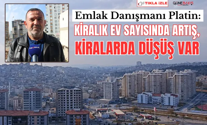 Emlak Danışmanı Platin: Kiralık ev sayısında artış, kiralarda düşüş var