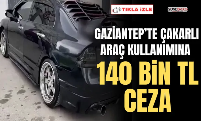 Gaziantep’te çakarlı araç kullanımına 140 bin TL ceza