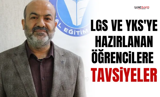 LGS ve YKS'ye hazırlanan öğrencilere tavsiyeler