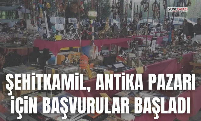 Şehitkamil, Antika Pazarı için başvurular başladı