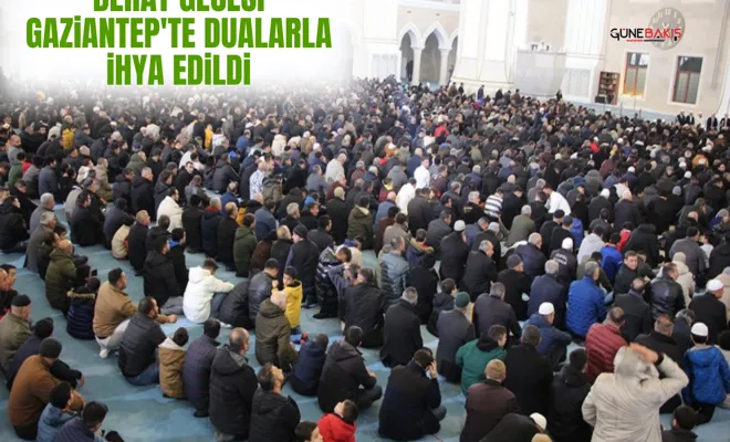 Berat Gecesi Gaziantep'te dualarla ihya edildi