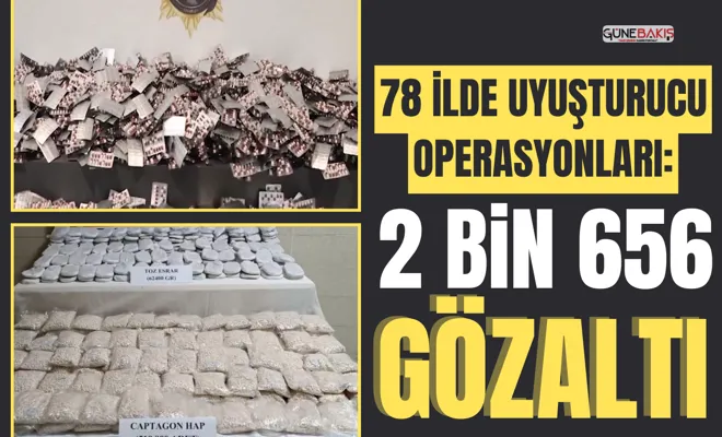 78 ilde uyuşturucu operasyonları: 2 bin 656 gözaltı