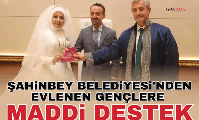 Şahinbey Belediyesi'nden evlenen gençlere maddi destek