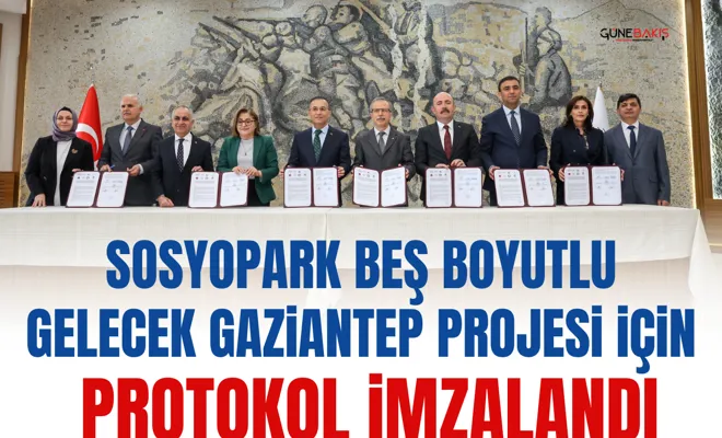 Sosyopark Beş Boyutlu Gelecek Gaziantep projesi için protokol imzalandı
