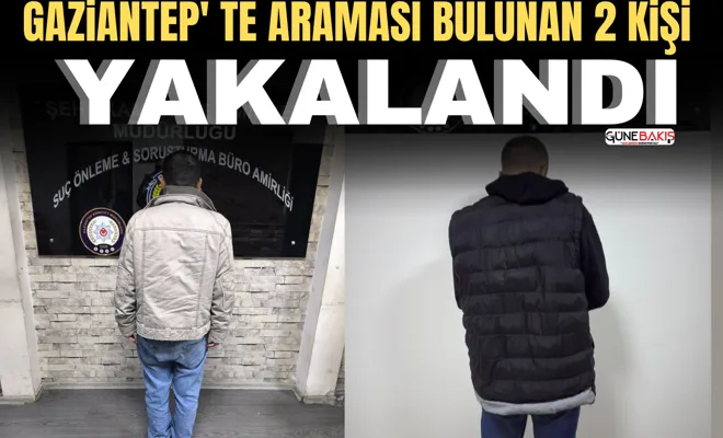 Gaziantep'te araması bulunan 2 kişi yakalandı