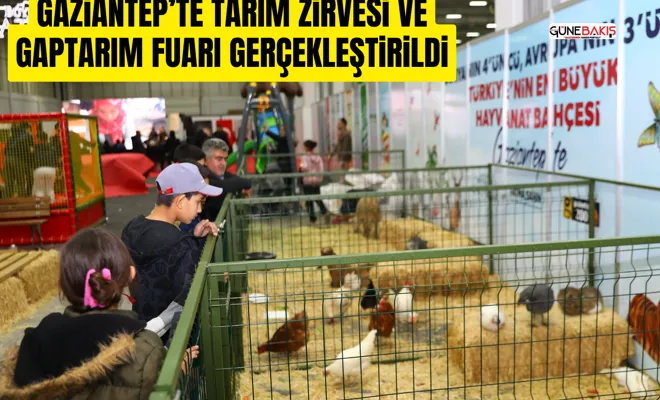 Gaziantep’te tarım zirvesi ve GAPTARIM Fuarı gerçekleştirildi