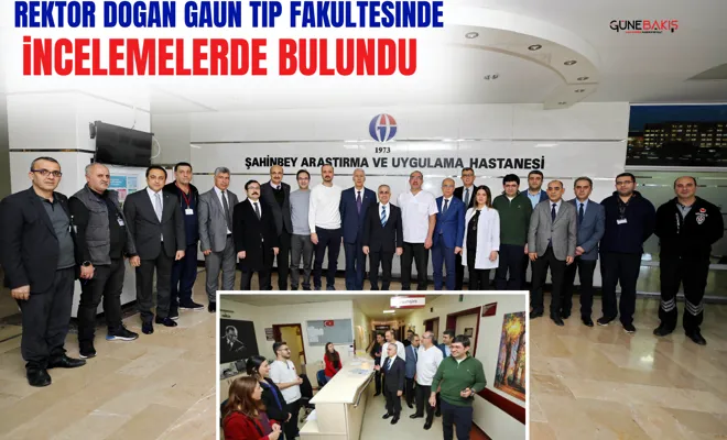 Rektör Doğan GAÜN Tıp Fakültesinde incelemelerde bulundu