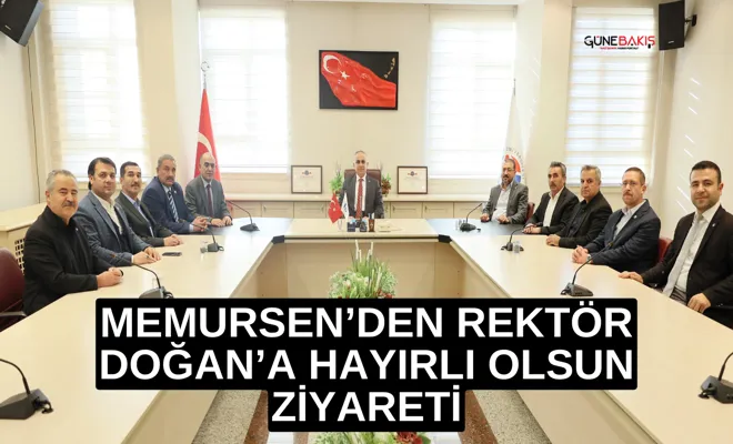 MEMURSEN’den Rektör Doğan’a hayırlı olsun ziyareti