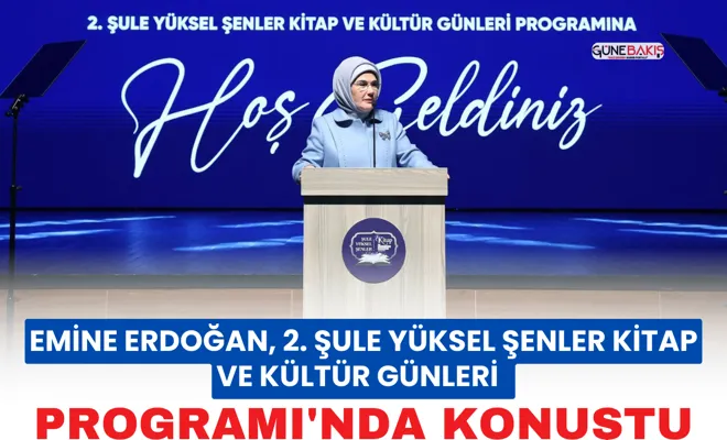 Emine Erdoğan, 2. Şule Yüksel Şenler Kitap ve Kültür Günleri Programı'nda konuştu