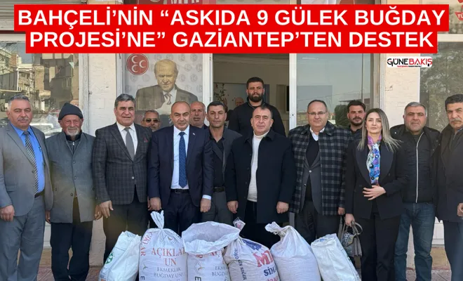 Bahçeli’nin “Askıda 9 Gülek Buğday Projesi’ne” Gaziantep’ten destek