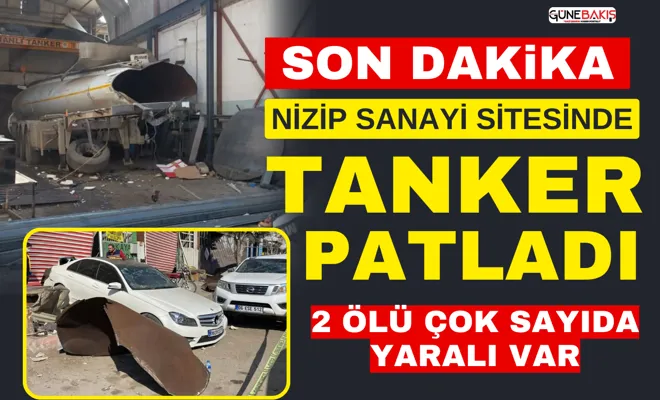 Nizip sanayi sitesinde akaryakıt tankı patladı: 2 ölü