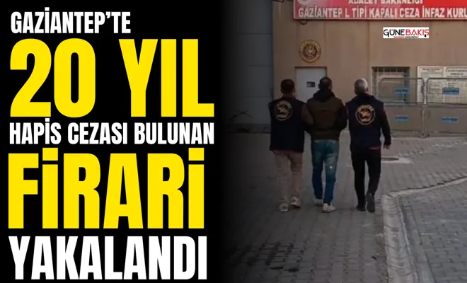Gaziantep'te firari hükümlü operasyonla yakalandı
