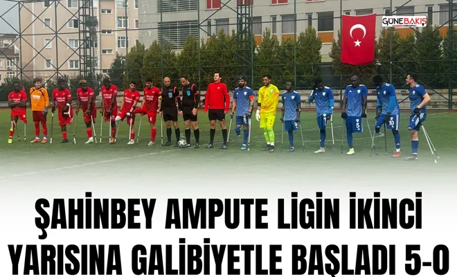 Şahinbey Ampute ligin ikinci yarısına galibiyetle başladı 5-0