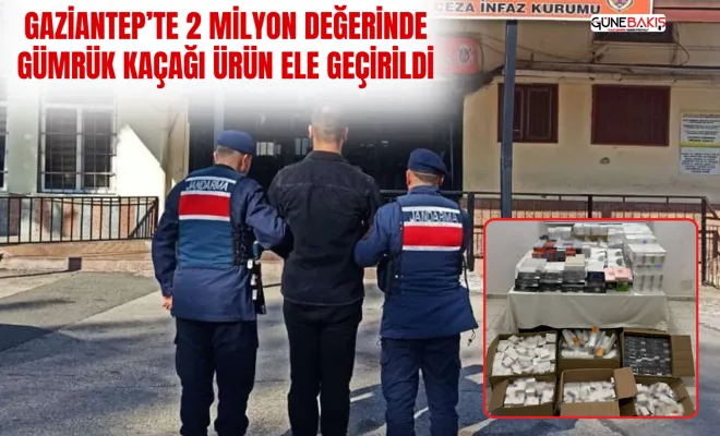 Gaziantep’te 2 milyon değerinde gümrük kaçağı ürün ele geçirildi