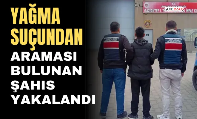 Yağma suçundan araması bulunan şahıs yakalandı