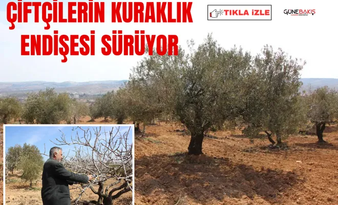 Çiftçilerin kuraklık endişesi sürüyor