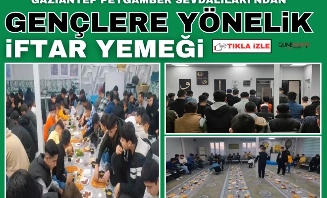 Gaziantep Peygamber Sevdalıları’ndan gençlere yönelik iftar yemeği