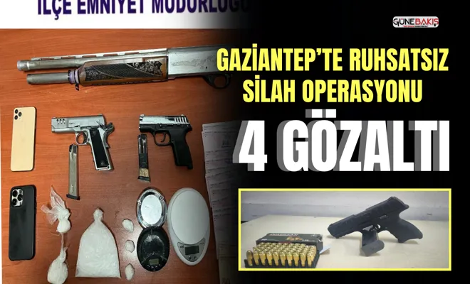 Gaziantep’te ruhsatsız silah operasyonu: 4 gözaltı