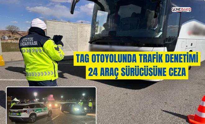 TAG otoyolunda trafik denetimi: 24 araç sürücüsüne ceza