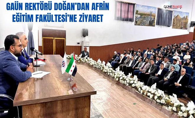 GAÜN Rektörü Doğan’dan Afrin Eğitim Fakültesi’ne ziyaret