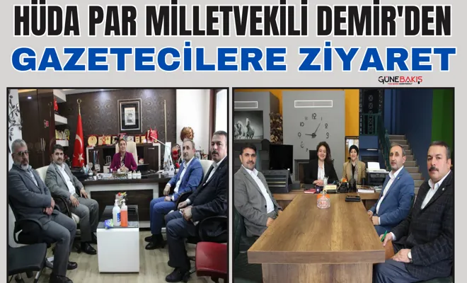 HÜDA PAR Milletvekili Demir'den gazetecilere ziyaret