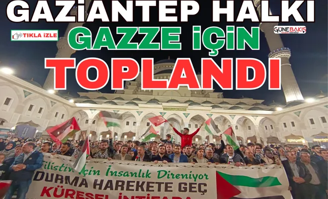 Gaziantep Halkı Gazze için toplandı