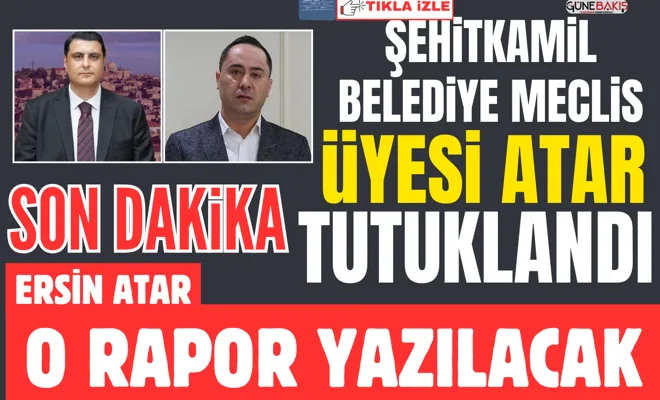 CHP'li Şehitkamil Belediye Meclis Üyesi Atar tutuklandı