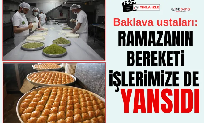 Baklava ustaları: Ramazanın bereketi işlerimize de yansıdı