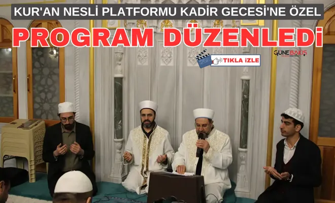 Kur'an Nesli Platformu Kadir Gecesi'ne özel program düzenledi