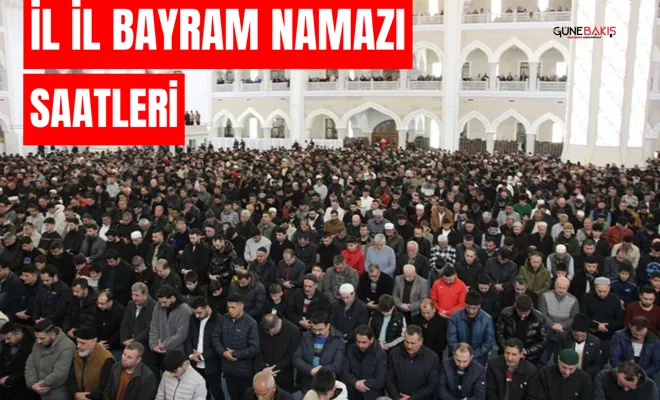 İl il bayram namazı saatleri 