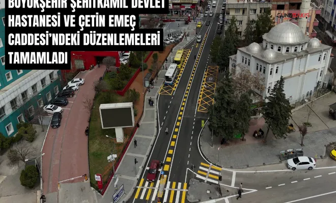 Büyükşehir Şehitkamil Devlet Hastanesi ve Çetin Emeç Caddesi’ndeki düzenlemeleri tamamladı