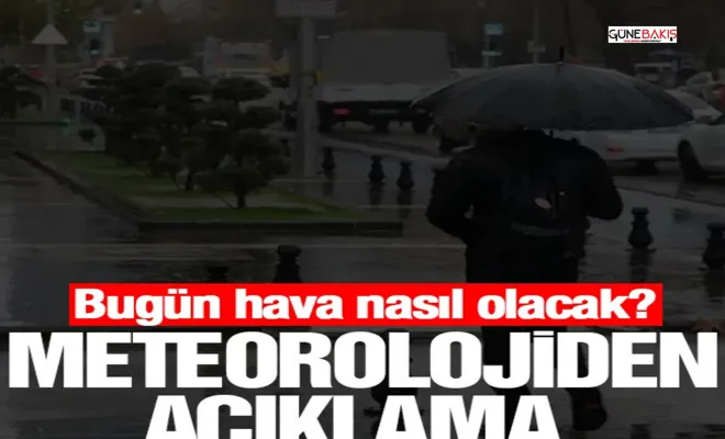 Ülke genelinde hava bugün nasıl olacak? MGM açıkladı