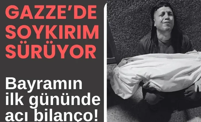 Bayramın ilk gününde Gazze'de acı bilanço!