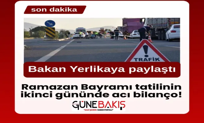 Ramazan Bayramı tatilinin ikinci gününde acı bilanço!