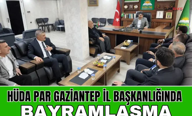 HÜDA PAR Gaziantep İl Başkanlığında bayramlaşma