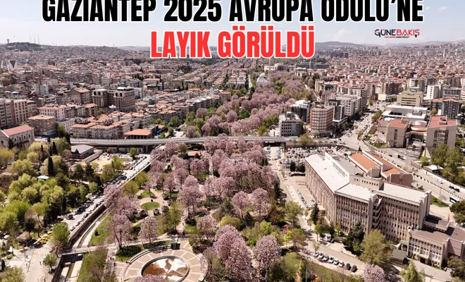 Gaziantep 2025 Avrupa Ödülü’ne layık görüldü