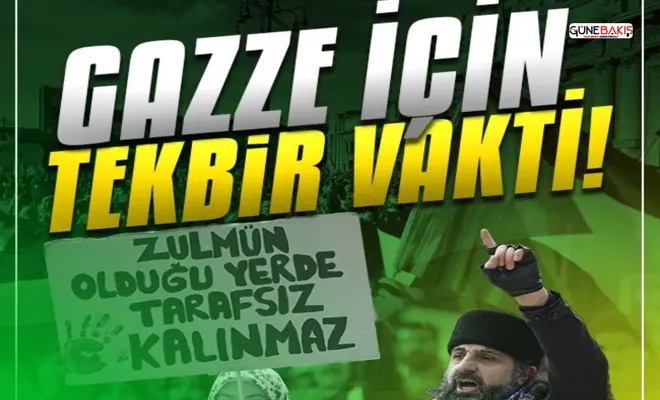 Gazze için "Tekbir" vakti!